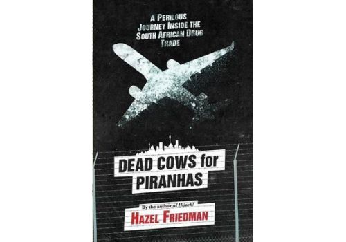 Dead cows for piranhas : A perilous journey inside the drug trade