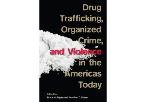 Drug Trafficking, Organized Crime, and Violence in the Americas Today